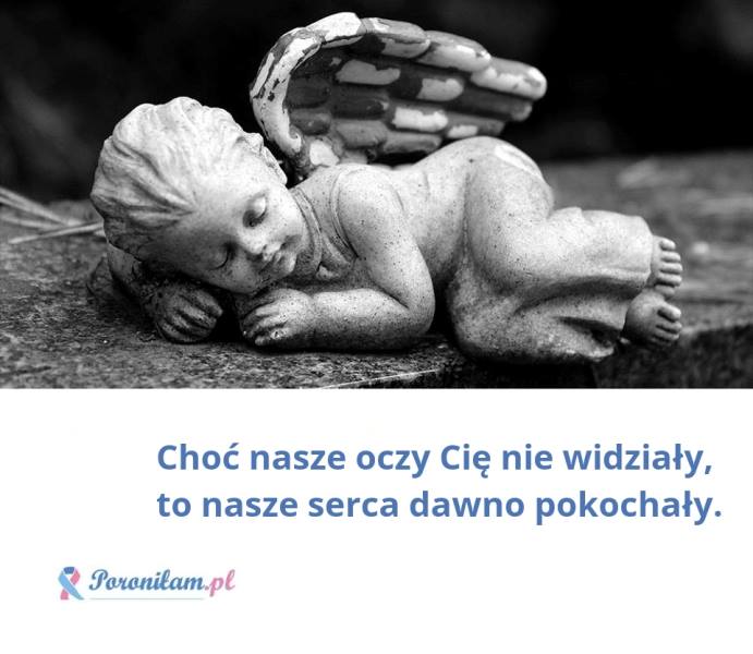 Choć nasze oczy Cię nie widziały, to nasze serca dawno pokochały.