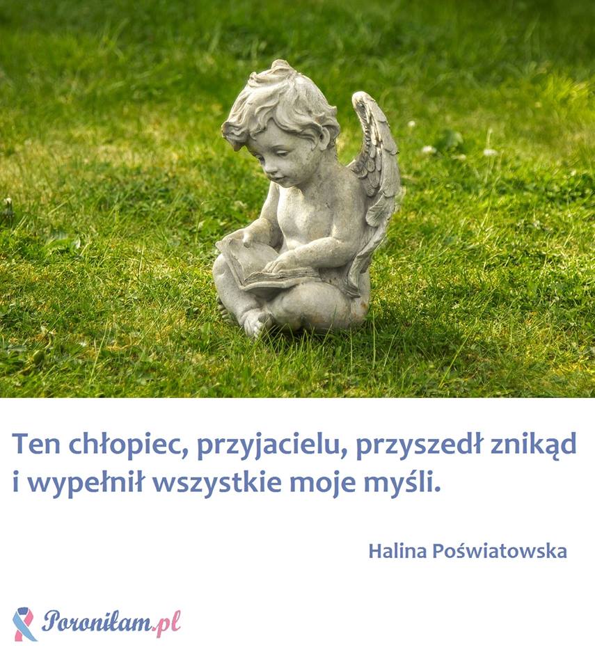 Ten chłopiec, przyjacielu, przyszedł znikąd i wypełnił wszystkie moje myśli.