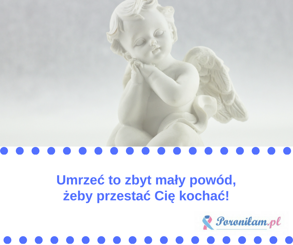 Umrzeć to zbyt mały powód, żeby przestać Cię kochać!