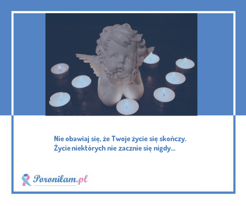 Nie obawiaj się, że Twoje życie się skończy...