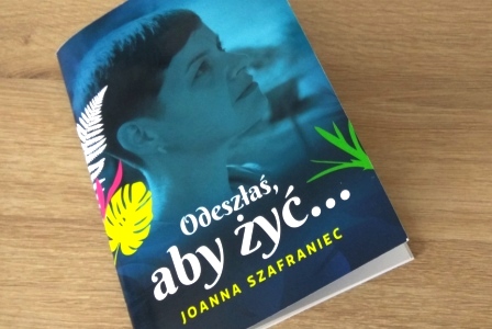 Ksiązka Joanny Szafraniec Odeszłaś, aby żyć