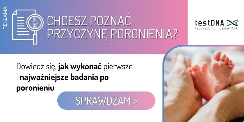 przyczyna poronienia Chcesz poznać przyczynę poronienia – badania genetyczne po poronieniu, testDNA
