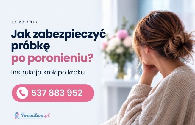 Jak prawidłowo zabezpieczyć próbki po poronieniu?
