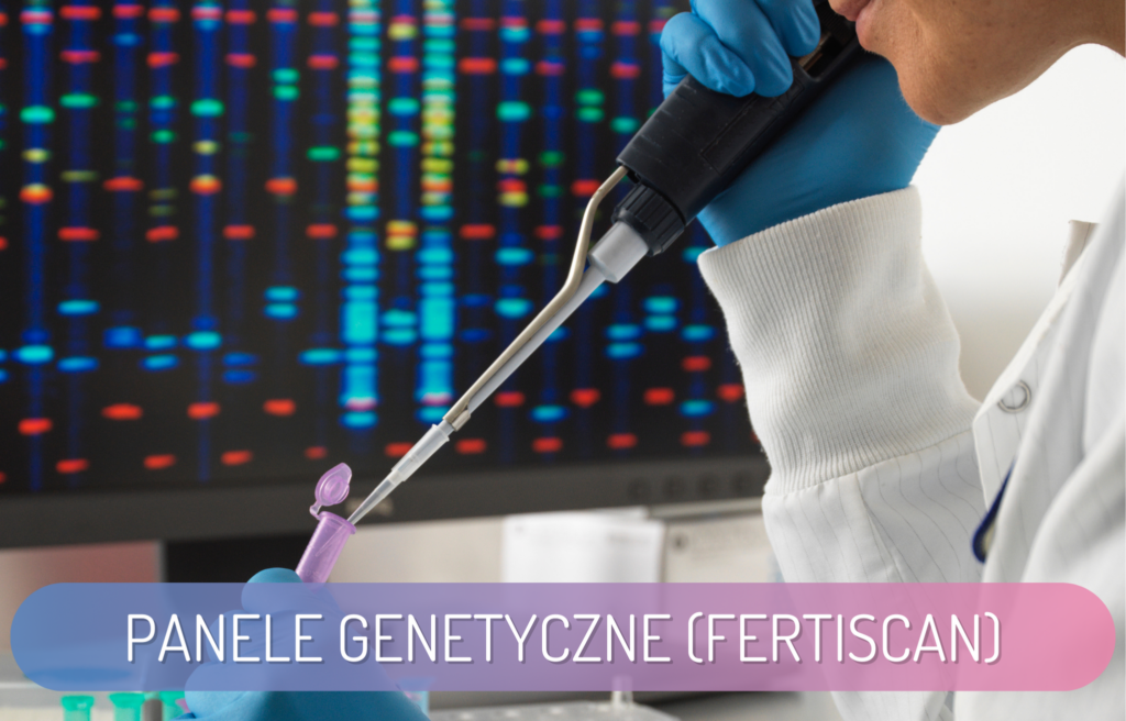 Panele genetyczne FertiScan – rozszerzona diagnostyka genetyczna po poronieniu