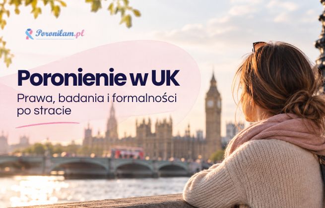 Badania po poronieniu w Anglii – co można zbadać i jak to zrobić z UK?